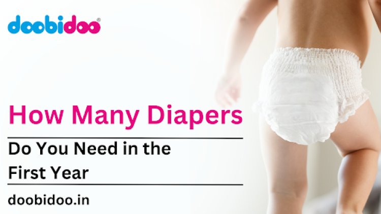 How Many Diapers Do You Need in the First Year? A Guide for New Parents