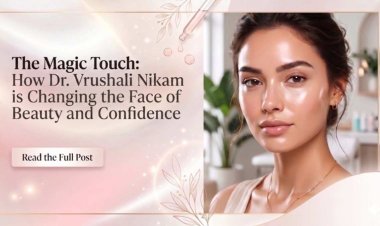 The Magic Touch: How Dr. Vrushali Nikam is Changing the Face of Beauty and Confidence
